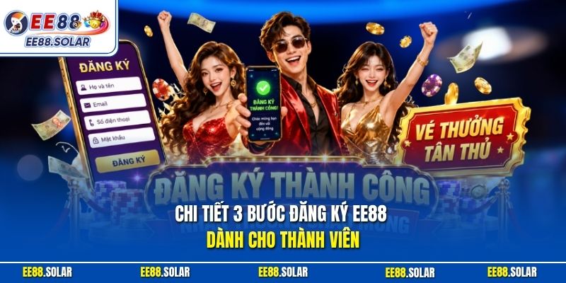 Chi tiết 3 bước đăng ký EE88 dành cho thành viên