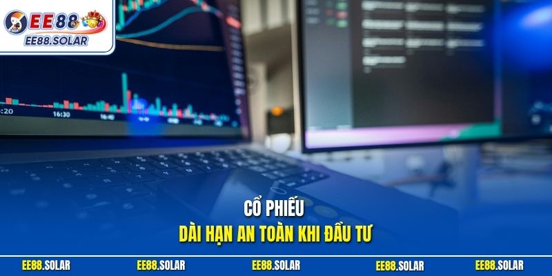 Cổ phiếu dài hạn an toàn khi đầu tư