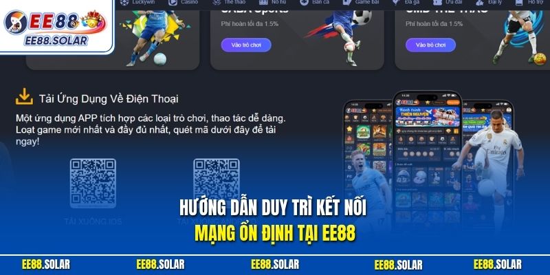 Hướng dẫn duy trì kết nối mạng ổn định tại EE88