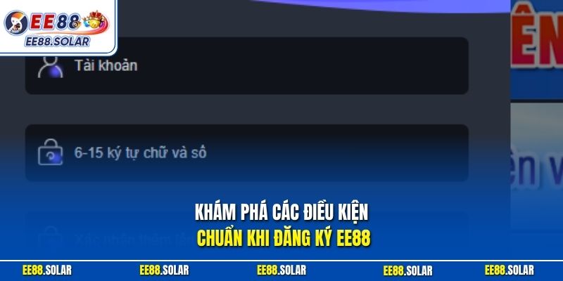 Khám phá các điều kiện chuẩn khi đăng ký EE88