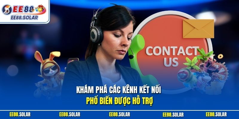 Khám phá các kênh kết nối phổ biến được hỗ trợ