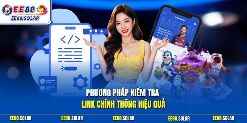 Phương pháp kiểm tra link chính thống hiệu quả