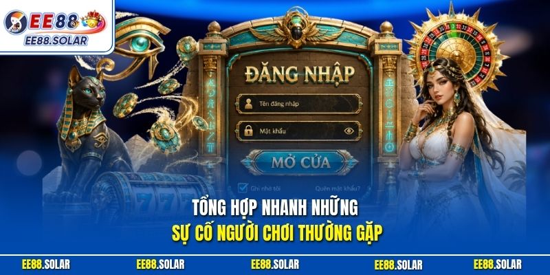 Tổng hợp nhanh những sự cố người chơi thường gặp